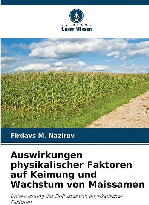 Auswirkungen physikalischer Faktoren auf Keimung und Wachstum von Maissamen