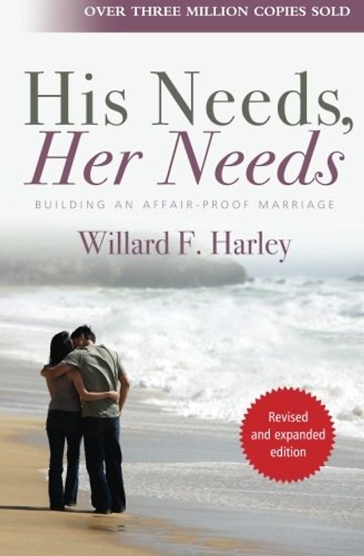 His Needs, Her Needs: Building An Affair-Proof Marriage - Harley, Willard F.