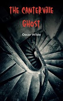 The Canterville Ghost: Humorous Short Story Classic (Annotated)