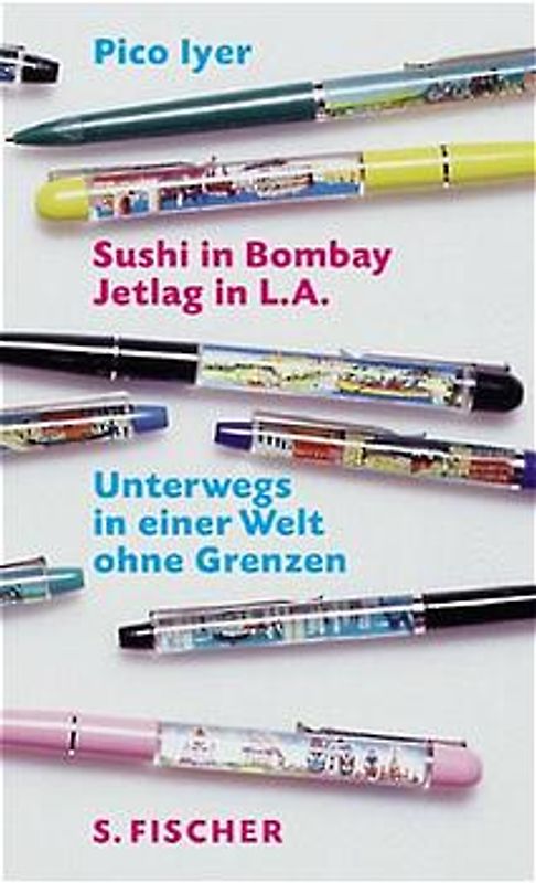 Sushi in Bombay, Jetlag in L.A.. Unterwegs in einer Welt ohne Grenzen