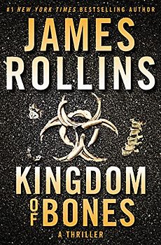 Kingdom of Bones: A Thriller (Sigma Force Novels, 22, Band 22)