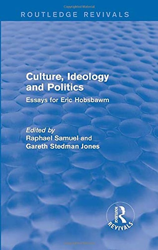 Culture, Ideology and Politics (Routledge Revivals): Essays for Eric Hobsbawm