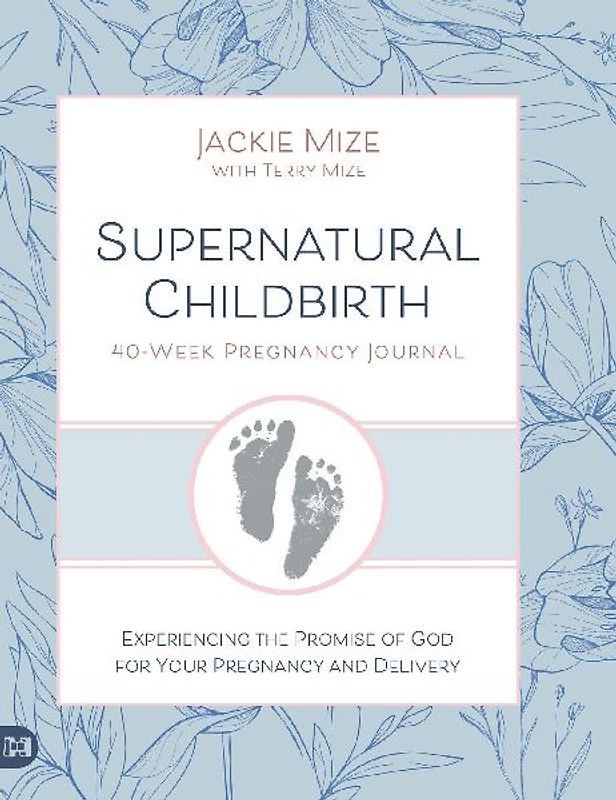 Supernatural Childbirth 40-Week Pregnancy Journal