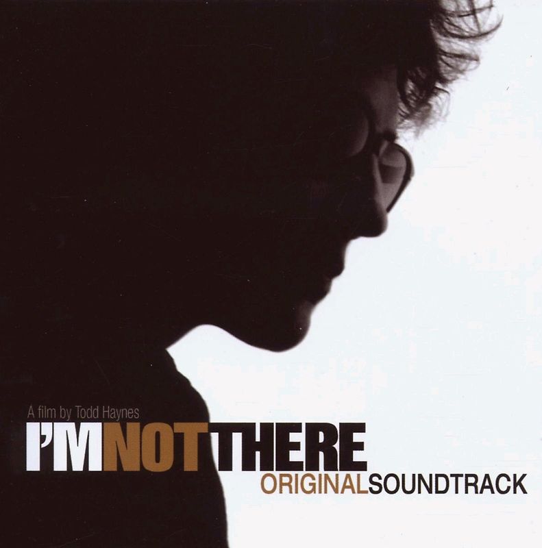 I'M Not There (Motion Picture Soundtrack) - I'M Not There (Music from the Motion-Bob Dylan)