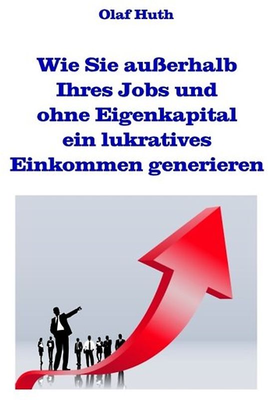 Wie Sie außerhalb Ihres Jobs und ohne Eigenkapital ein lukratives Einkommen generieren