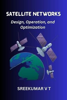 Satellite Networks: Design, Operation, and Optimization