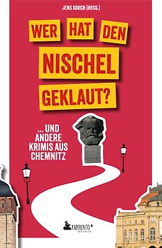Wer hat den Nischel geklaut? ... und andere Krimis aus Chemnitz
