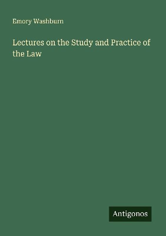 Lectures on the Study and Practice of the Law