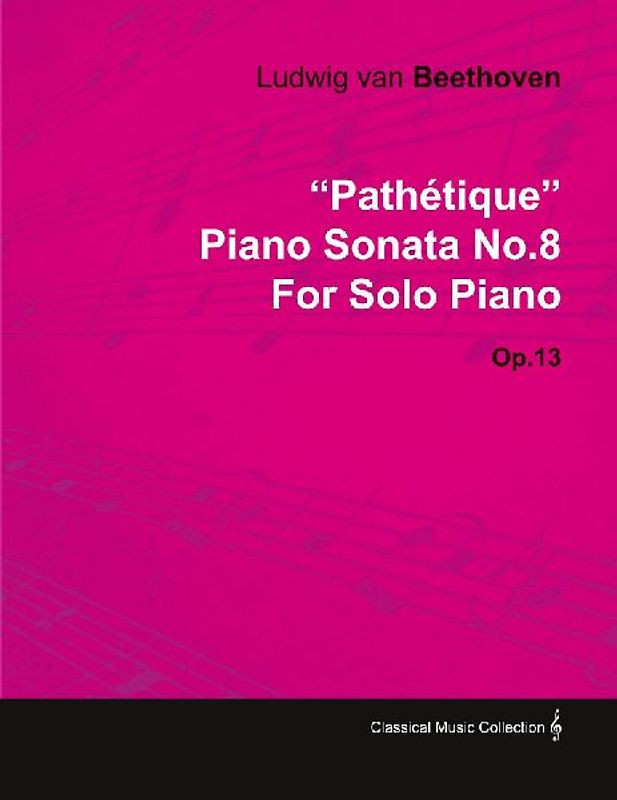 "Pathétique" - Piano Sonata No. 8 - Op. 13 - For Solo Piano