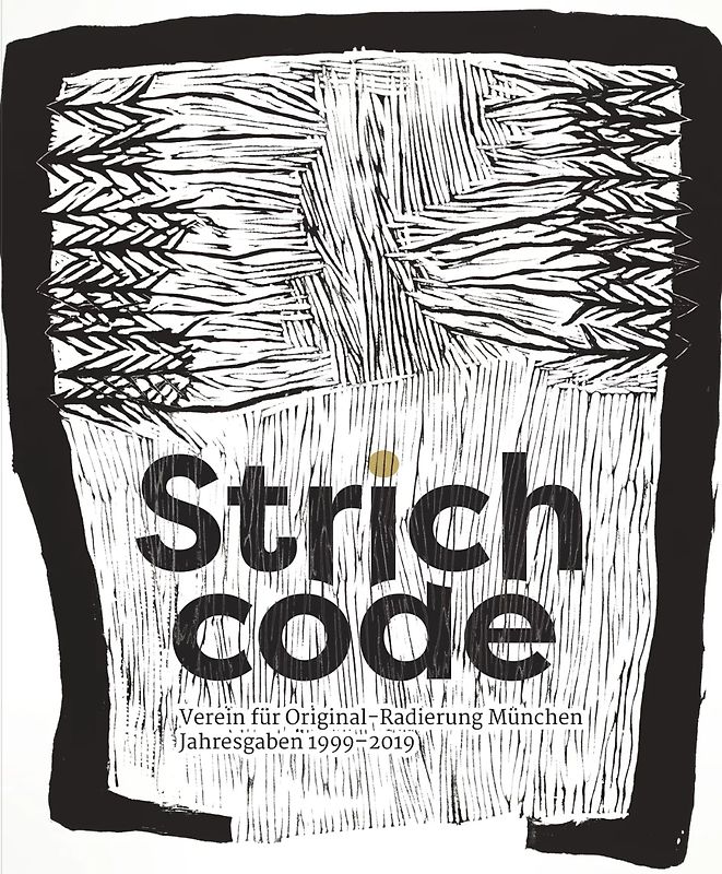 StrichCode. Verein für Original-Radierung München e.V.
