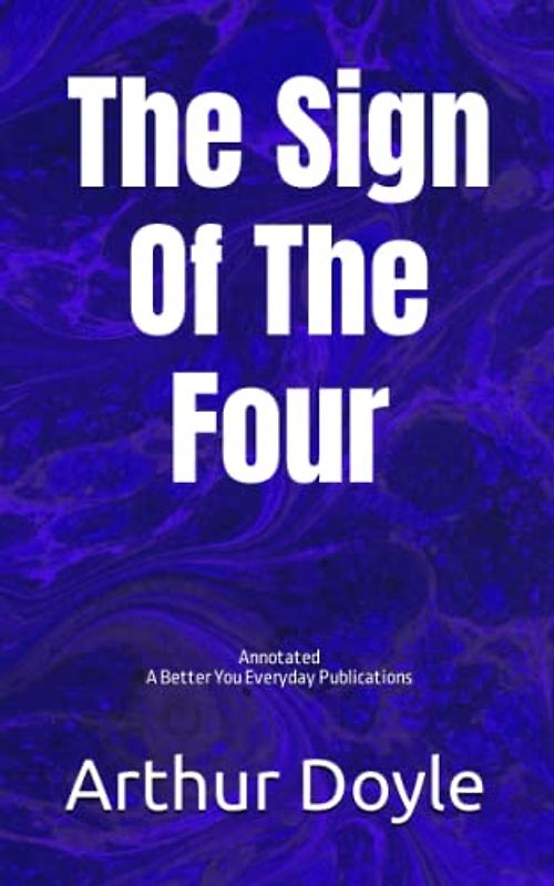 The Sign of the Four: Annotated - Experience comfortable reading with this latest edition, featuring larger text and expert editing