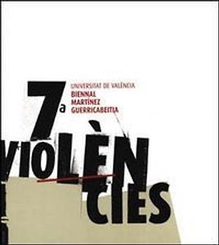 7 Biennal Martínez Guerricabeitia. Violències