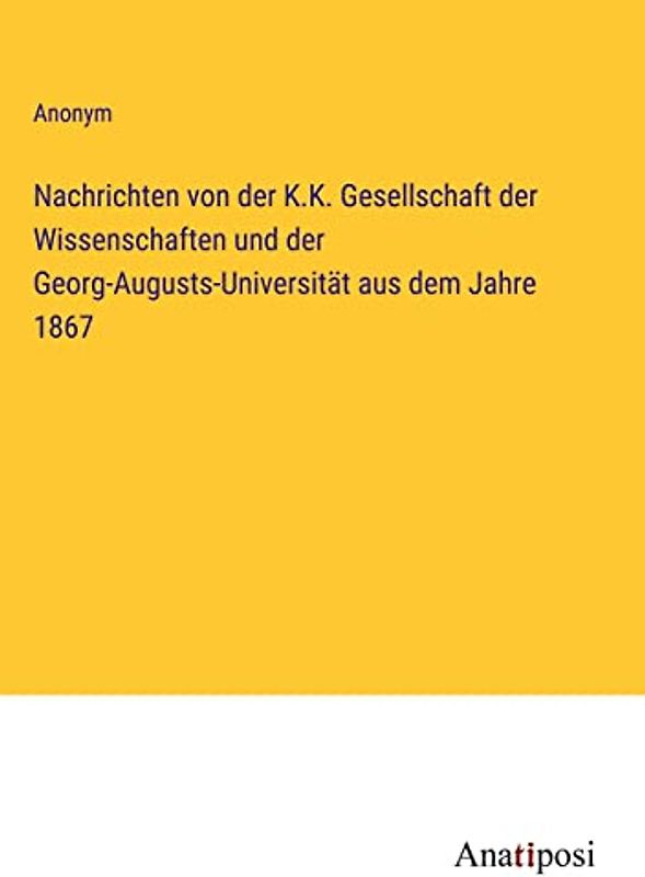 Nachrichten von der K.K. Gesellschaft der Wissenschaften und der Georg-Augusts-Universität aus dem Jahre 1867