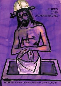 Leiden und Auferstehung