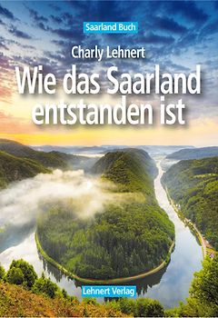 Saarland Buch / Wie das Saarland entstanden ist
