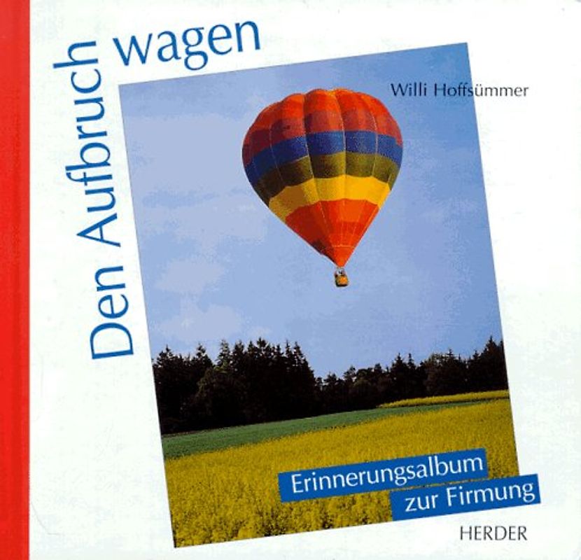 Den Aufbruch wagen. Erinnerungsalbum zur Firmung und Konfirmation