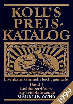 Koll's Preiskatalog. Märklin 00/HO, Ausgabe 1999. Liebhaberpreise für Triebfahrzeuge,... / Liebhaberpreise für Triebfahzeuge