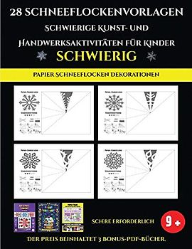 Papier Schneeflocken Dekorationen 28 Schneeflockenvorlagen - Schwierige Kunst- und Handwerksaktivitäten für Kinder: Kunsthandwerk für Kinder