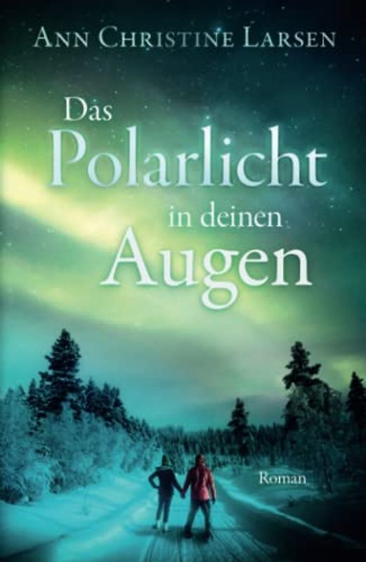Das Polarlicht in deinen Augen