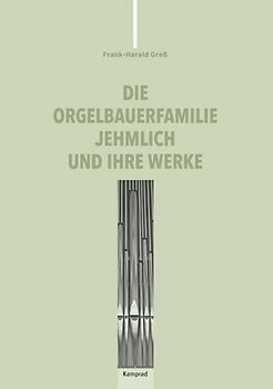 Die Orgelbauerfamilie Jehmlich und ihre Werke