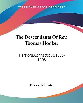 The Descendants Of Rev. Thomas Hooker