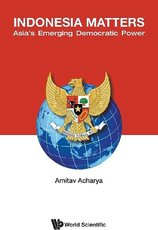 Indonesia Matters: Asia's Emerging Democratic Power