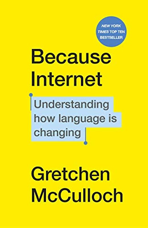 Because Internet: Understanding how language is changing