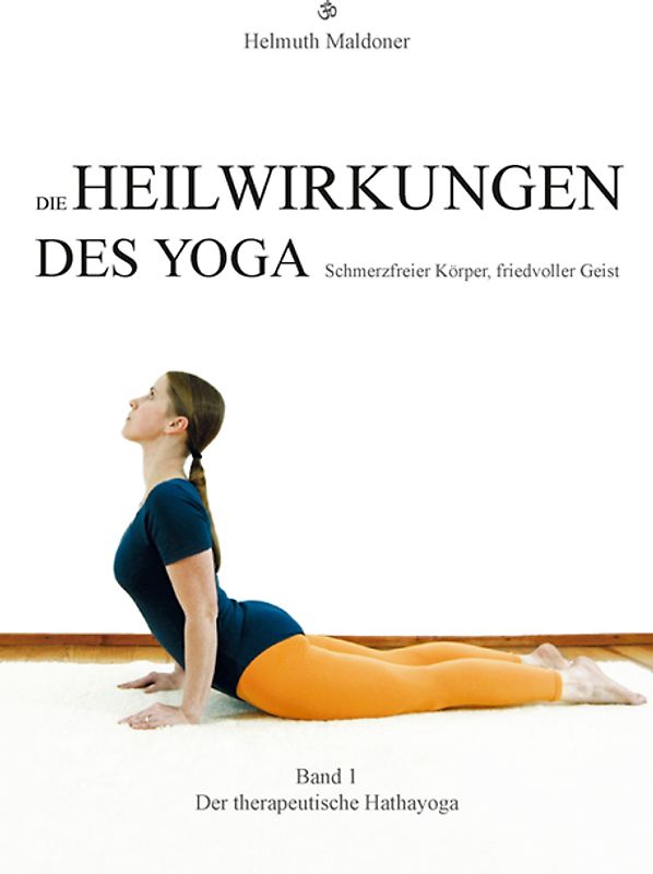 Die Heilwirkungen des Yoga - Schmerzfreier Körper, friedvoller Geist