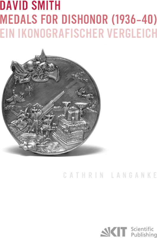 David Smith - Medals for Dishonor (1936-40). Ein ikonografischer Vergleich
