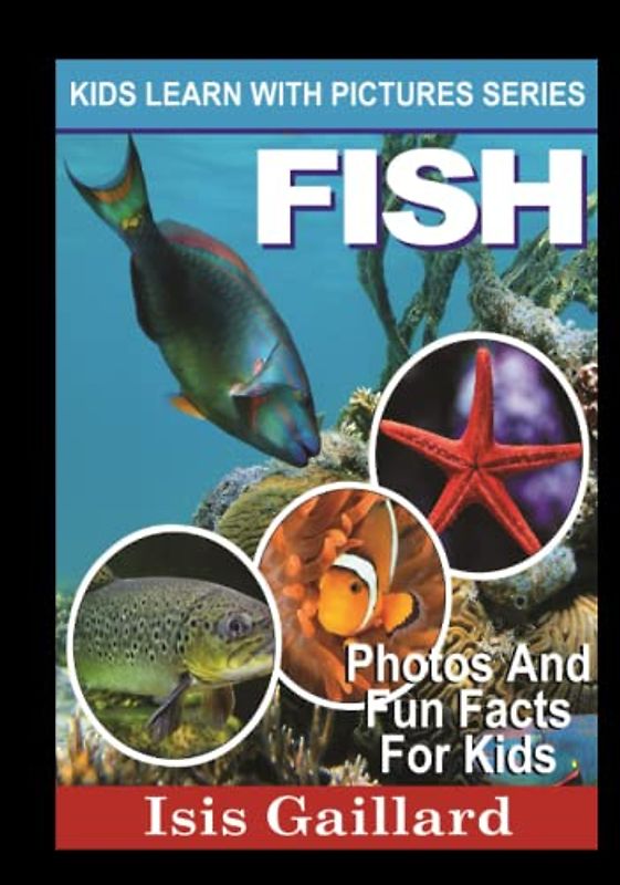 Fish Photos and Facts for Everyone: Animals in Nature (Learn With Facts Series, Band 43)