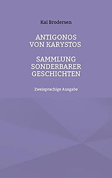 Antigonos von Karystos: Sammlung sonderbarer Geschichte