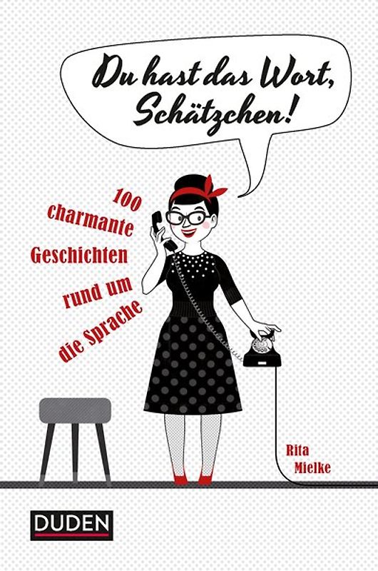 Du hast das Wort, Schätzchen!