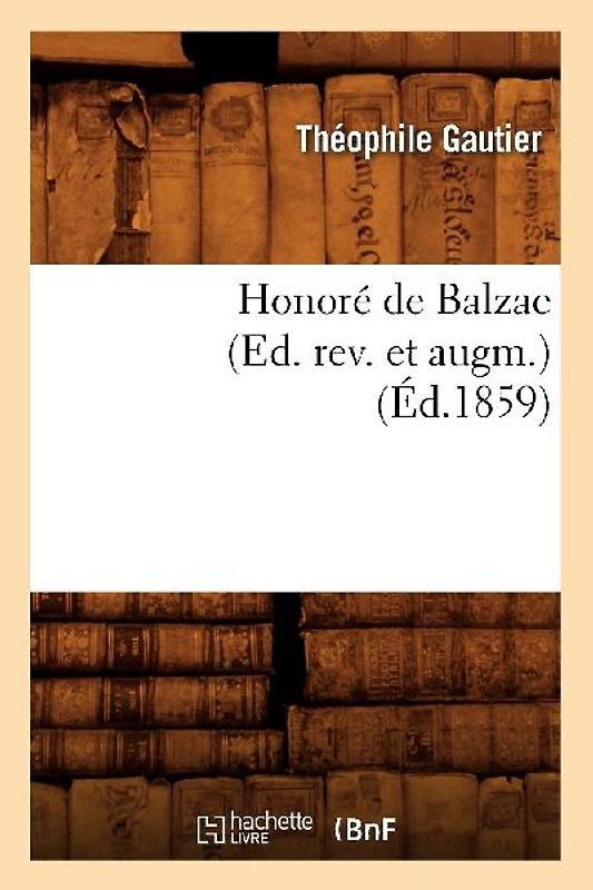 Honoré de Balzac (Ed. Rev. Et Augm.) (Éd.1859)