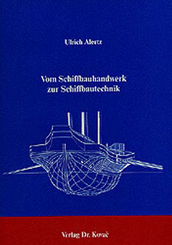 Vom Schiffbauhandwerk zur Schiffbautechnik