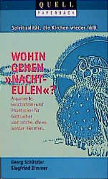 Spiritualität, die Kirchen füllt - Wohin gehen "Nachteulen"?. Argumente, Geschichten und Phantasien für Gottsucher und solche, die es werden könnten