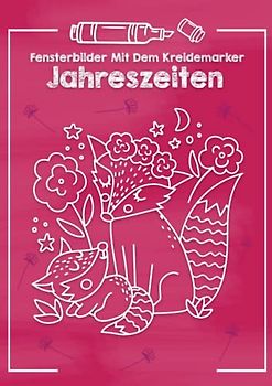 Fensterbilder mit dem Kreidemarker Jahreszeiten: Abwechslungsreiche Motive als Kreidestift Fenstervorlagen für das ganze Jahr