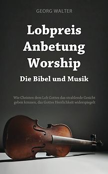 Lobpreis - Anbetung - Worship