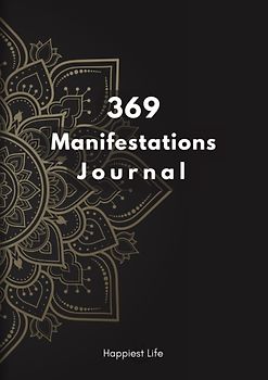 369 Manifestations Journal: Verwirkliche deine Träume durch die Kraft der Manifestation
