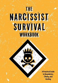 The Narcissist Survival Workbook