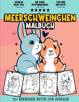 Meerschweinchen Malbuch: Lustiges und Entspannendes Malbuch für Jugendliche, Mädchen, Kinder, Senioren und Erwachsene | Über 20 Verschiedene Süße Malvorlagen zum Ausmalen