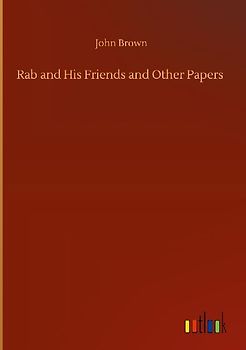 Rab and His Friends and Other Papers