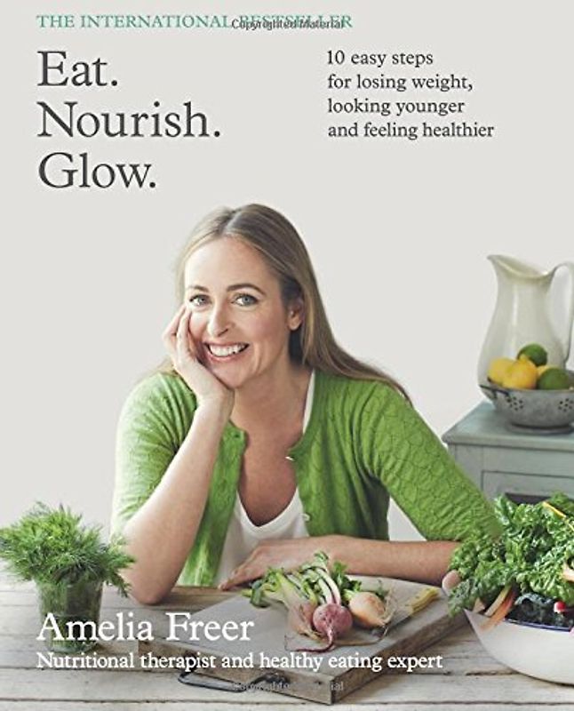 Eat. Nourish. Glow. - Freer, Amelia