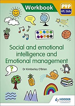 PYP ATL Skills Workbook: Social and emotional intelligence and Emotional management: PYP ATL Skills Workbook (Ppy Atl Workbook)