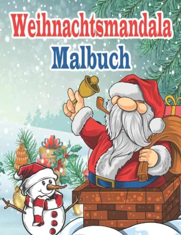 Weihnachtsmandala Malbuch: 40 Wunderschönen Mandala Antistress Malbuch Weihnachten | Ein Tolles Weihnachtsgeschenk Für Erwachsene Und Ältere Kinder
