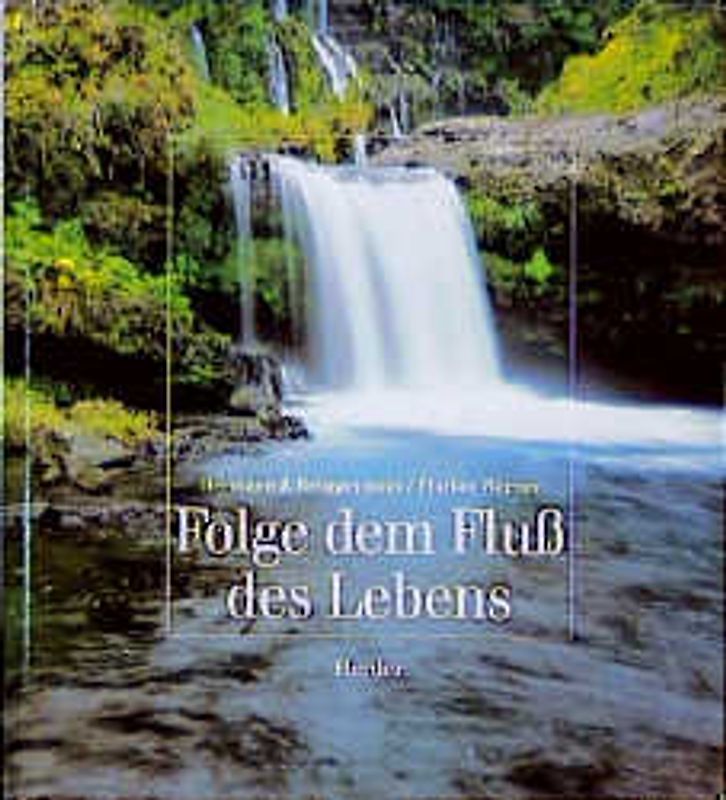 Folge dem Fluss des Lebens