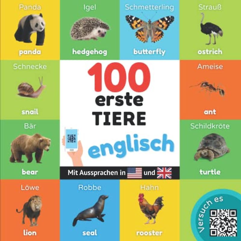 100 erste Tiere auf englisch: Zweisprachiges Bilderbuch für Kinder: deutsch / englisch mit Aussprachen