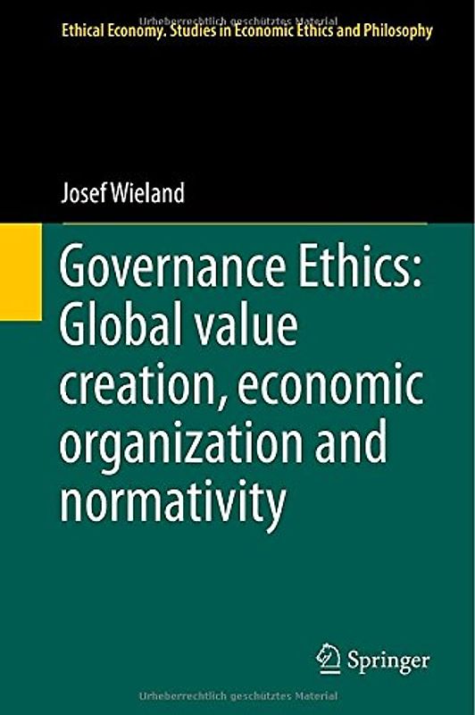 Governance Ethics: Global value creation, economic organization and normativity