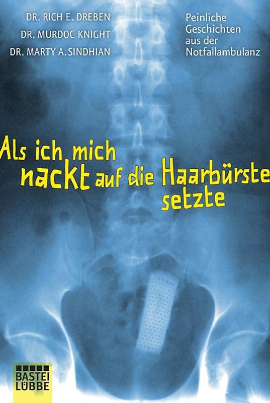 Als ich mich nackt auf die Haarbürste setzte. Peinliche Geschichten aus der Notfallambulanz