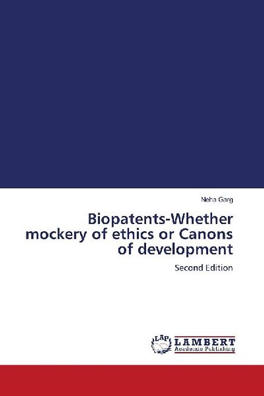 Biopatents-Whether mockery of ethics or Canons of development
