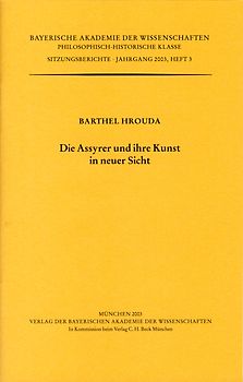 Werke des Verlags der Bayerischen Akademie der Wissenschaften bei... / Die Assyrer und ihre Kunst in neuer Sicht